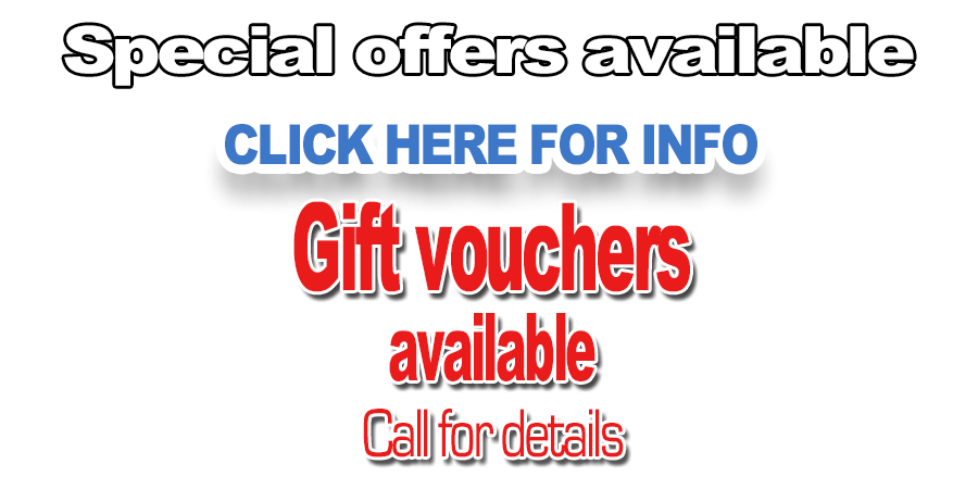 Special Offers and Gift Vouchers available - Call for more details